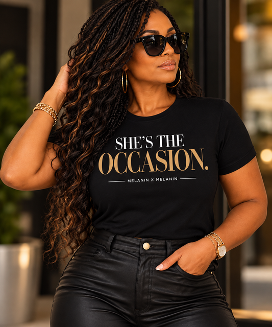 She’s The Occasion. Statement Tee | Melanin X Melanin