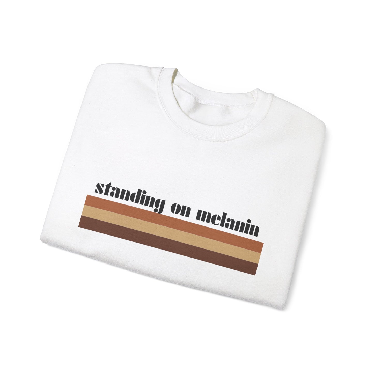 Standing on Melanin Sweatshirt