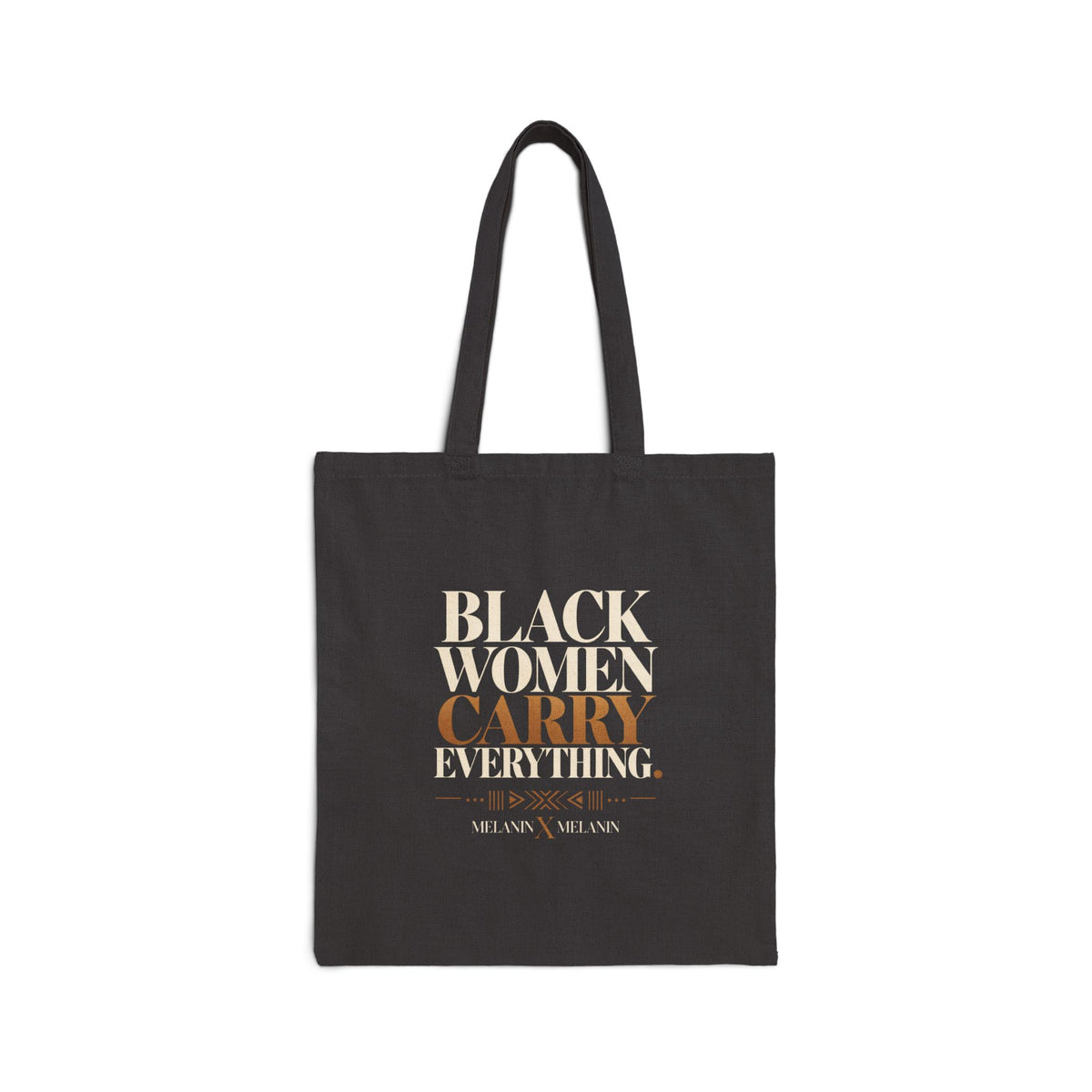 Black Women Carry Everything. Statement Tote | Melanin X Melanin