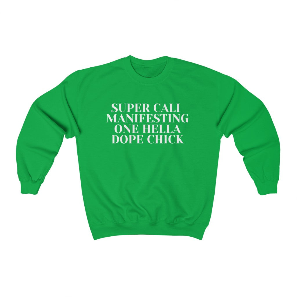 Super Cali Manifesting One Hella Dope Chick  Sweatshirt