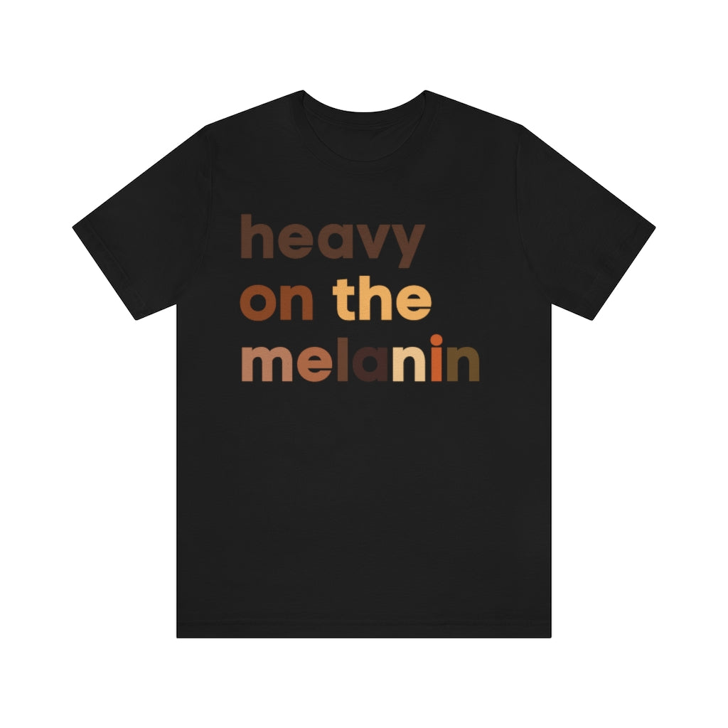 HEAVY ON THE MELANIN SHADES UNISEX TEE